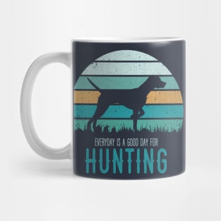 Everyday hunting with german shorthaired pointer Mug